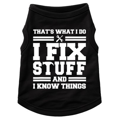 Thats What I Do I Fix Stuff And I Know Things Funny Saying Doggie Tank