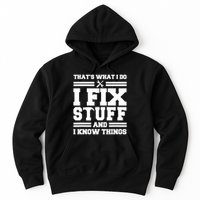 Thats What I Do I Fix Stuff And I Know Things Funny Saying Hoodie