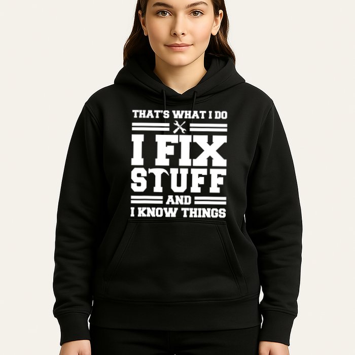 Thats What I Do I Fix Stuff And I Know Things Funny Saying Hoodie