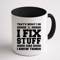 Thats What I Do I Fix Stuff And I Know Things Funny Saying Mug