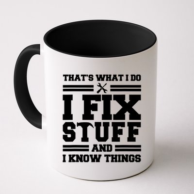 Thats What I Do I Fix Stuff And I Know Things Funny Saying Mug