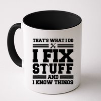 Thats What I Do I Fix Stuff And I Know Things Funny Saying Mug