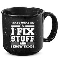 Thats What I Do I Fix Stuff And I Know Things Funny Saying 15oz Campfire Ceramic Mug