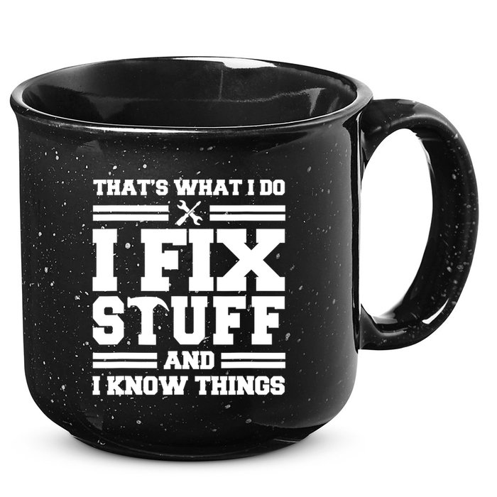 Thats What I Do I Fix Stuff And I Know Things Funny Saying 15oz Campfire Ceramic Mug