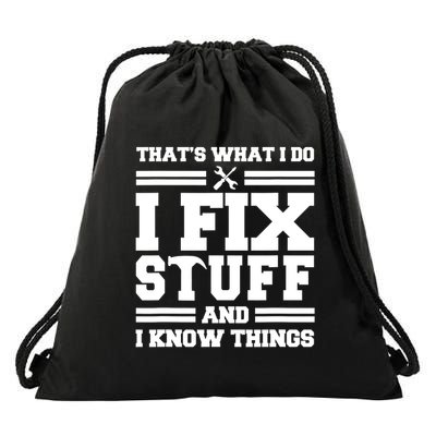 Thats What I Do I Fix Stuff And I Know Things Funny Saying Drawstring Bag