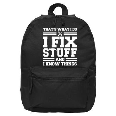 Thats What I Do I Fix Stuff And I Know Things Funny Saying 16 in Basic Backpack