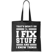 Thats What I Do I Fix Stuff And I Know Things Funny Saying Bag