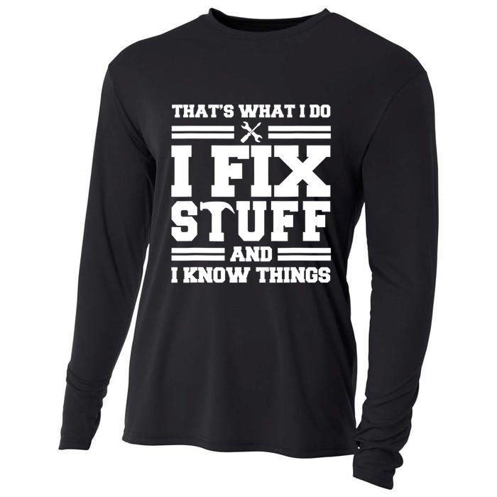 Thats What I Do I Fix Stuff And I Know Things Funny Saying Cooling Performance Long Sleeve Crew