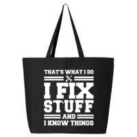 Thats What I Do I Fix Stuff And I Know Things Funny Saying 25L Jumbo Tote