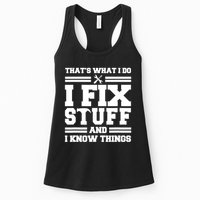 Thats What I Do I Fix Stuff And I Know Things Funny Saying Womens Tank Top