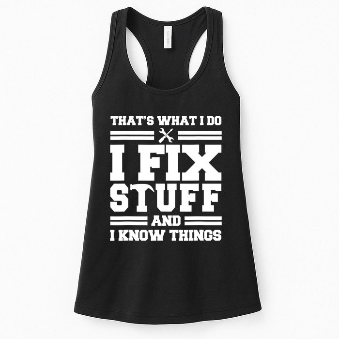 Thats What I Do I Fix Stuff And I Know Things Funny Saying Womens Tank Top