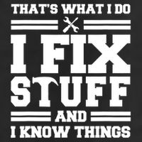 Thats What I Do I Fix Stuff And I Know Things Funny Saying Trucker Hat