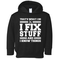 Thats What I Do I Fix Stuff And I Know Things Funny Saying Toddler Hoodie