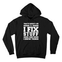 Thats What I Do I Fix Stuff And I Know Things Funny Saying Tall Hoodie