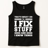 Thats What I Do I Fix Stuff And I Know Things Funny Saying Tank Top
