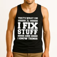 Thats What I Do I Fix Stuff And I Know Things Funny Saying Tank Top