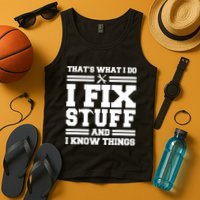 Thats What I Do I Fix Stuff And I Know Things Funny Saying Tank Top