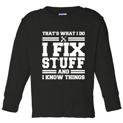 Thats What I Do I Fix Stuff And I Know Things Funny Saying Toddler Long Sleeve Shirt