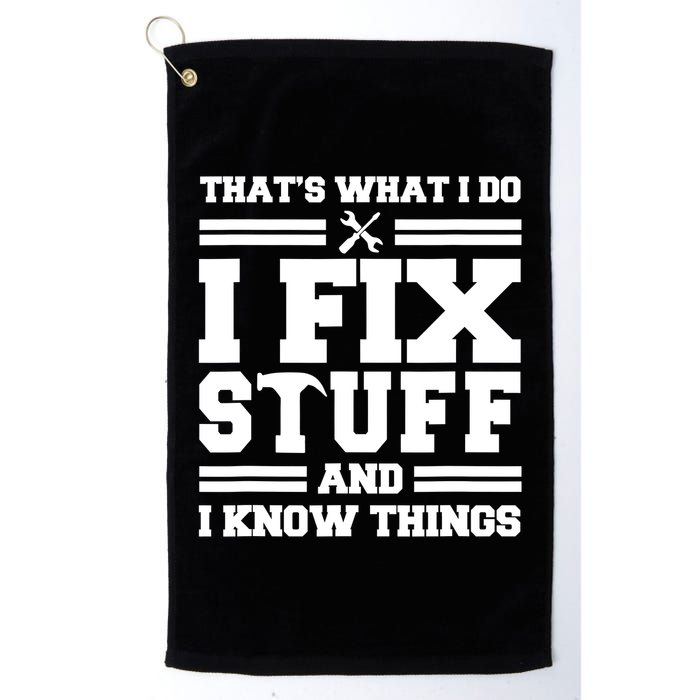 Thats What I Do I Fix Stuff And I Know Things Funny Saying Golf Towel