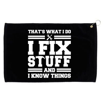 Thats What I Do I Fix Stuff And I Know Things Funny Saying Grommeted Golf Towel