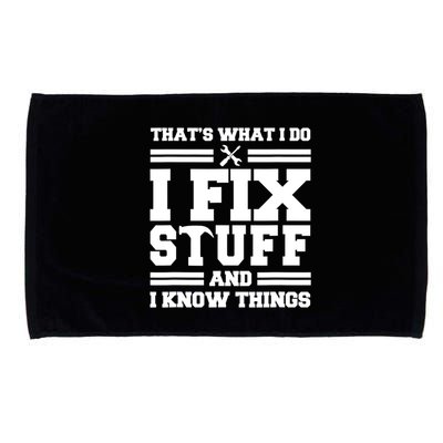 Thats What I Do I Fix Stuff And I Know Things Funny Saying Microfiber Hand Towel