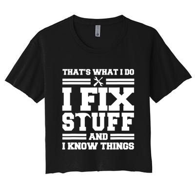 Thats What I Do I Fix Stuff And I Know Things Funny Saying Crop Top
