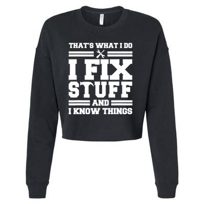 Thats What I Do I Fix Stuff And I Know Things Funny Saying Cropped Pullover Crew