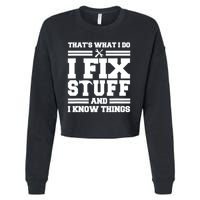 Thats What I Do I Fix Stuff And I Know Things Funny Saying Cropped Pullover Crew