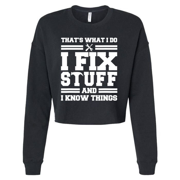 Thats What I Do I Fix Stuff And I Know Things Funny Saying Cropped Pullover Crew