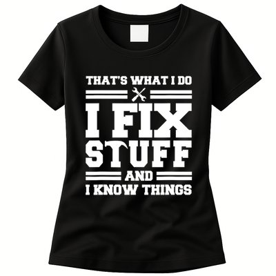 Thats What I Do I Fix Stuff And I Know Things Funny Saying Womens T-Shirt