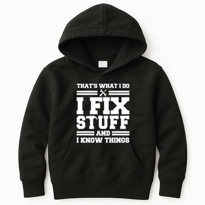 Thats What I Do I Fix Stuff And I Know Things Funny Saying Kids Hoodie