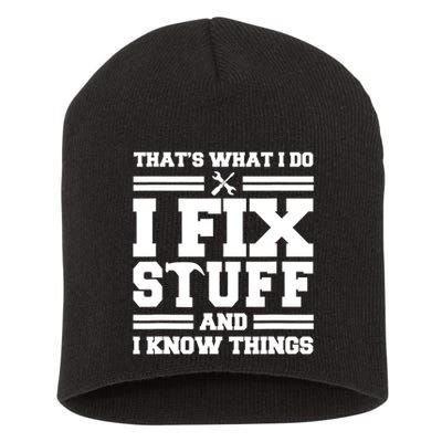 Thats What I Do I Fix Stuff And I Know Things Funny Saying Short Acrylic Beanie