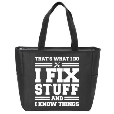 Thats What I Do I Fix Stuff And I Know Things Funny Saying Zip Tote Bag
