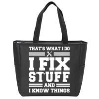 Thats What I Do I Fix Stuff And I Know Things Funny Saying Zip Tote Bag