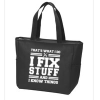 Thats What I Do I Fix Stuff And I Know Things Funny Saying Zip Tote Bag