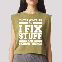 Thats What I Do I Fix Stuff And I Know Things Funny Saying Garment-Dyed Women's Muscle Tee