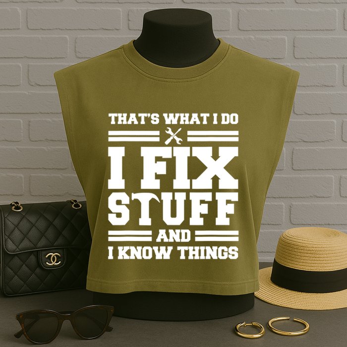 Thats What I Do I Fix Stuff And I Know Things Funny Saying Garment-Dyed Women's Muscle Tee