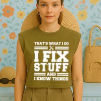 Thats What I Do I Fix Stuff And I Know Things Funny Saying Garment-Dyed Women's Muscle Tee