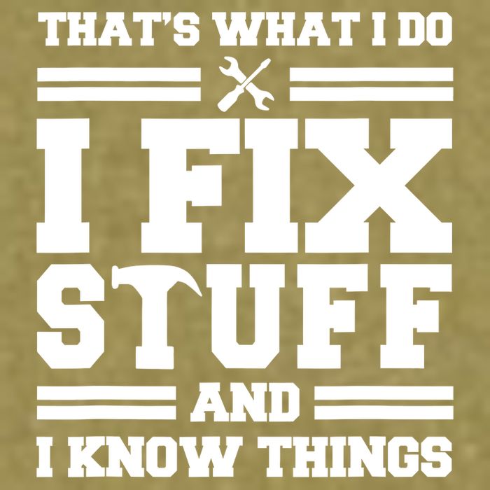 Thats What I Do I Fix Stuff And I Know Things Funny Saying Garment-Dyed Women's Muscle Tee