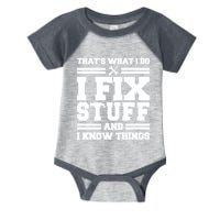 Thats What I Do I Fix Stuff And I Know Things Funny Saying Infant Baby Jersey Bodysuit