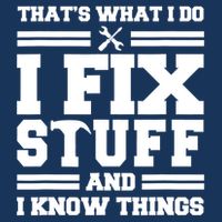 Thats What I Do I Fix Stuff And I Know Things Funny Saying Infant Baby Jersey Bodysuit