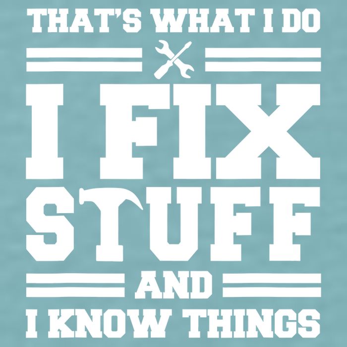 Thats What I Do I Fix Stuff And I Know Things Funny Saying Sueded Cloud Jersey T-Shirt
