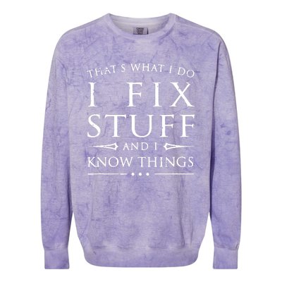 That's What I Do I Fix Stuff And I Know Things Colorblast Crewneck Sweatshirt