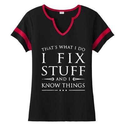 That's What I Do I Fix Stuff And I Know Things Ladies Halftime Notch Neck Tee