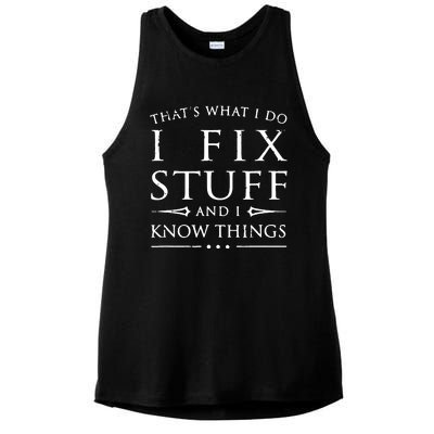 That's What I Do I Fix Stuff And I Know Things Ladies PosiCharge Tri-Blend Wicking Tank