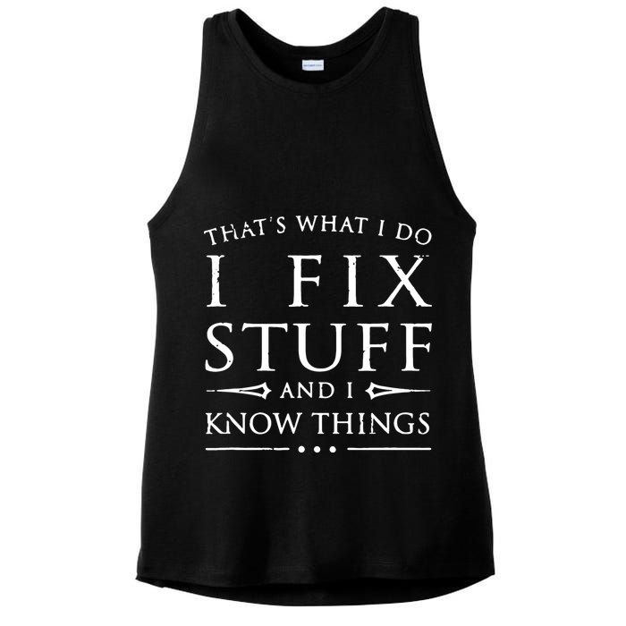 That's What I Do I Fix Stuff And I Know Things Ladies PosiCharge Tri-Blend Wicking Tank