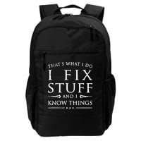 That's What I Do I Fix Stuff And I Know Things Daily Commute Backpack
