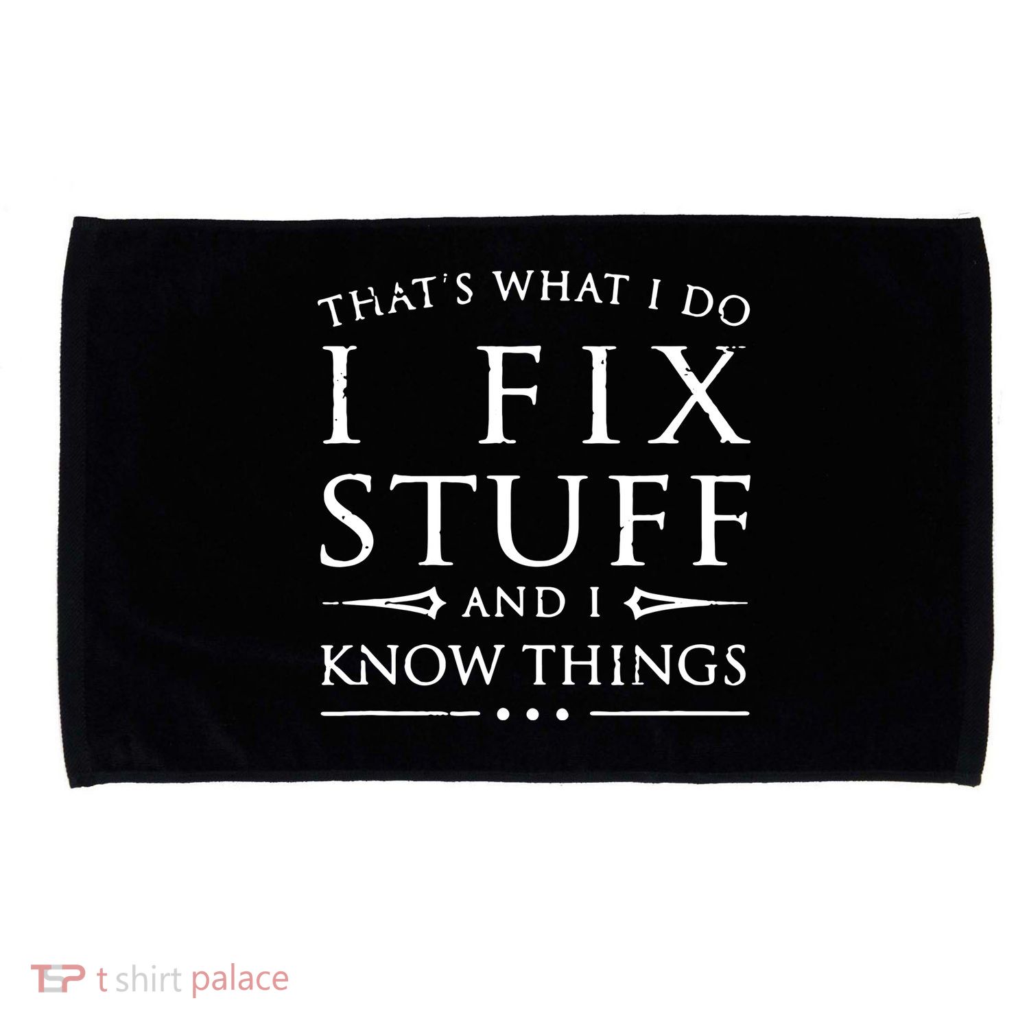 That's What I Do I Fix Stuff And I Know Things Microfiber Hand Towel