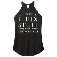 That's What I Do I Fix Stuff And I Know Things Women's Perfect Tri Rocker Tank