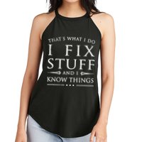 That's What I Do I Fix Stuff And I Know Things Women's Perfect Tri Rocker Tank